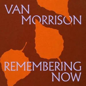Pochette de Remembering Now de Van Morrison