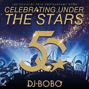 Pochette de DJ BoBo – 50 Jahre Europa-Park "Celebrating under the Stars" de DJ BoBo