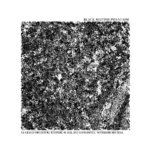 Pochette de Le Grand Orchestre Éventré Au Bal Des Condamnés. Novembre Restera de Black Matter Phantasm