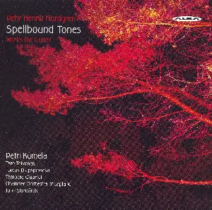 Pochette de Spellbound Tones de Lapin kamariorkesteri - John Storgårds - Pehr Henrik Nordgren