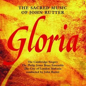 Pochette de Gloria: The Sacred Music of John Rutter de The Cambridge Singers - City of London Sinfonia - Philip Jones Brass Ensemble - John Rutter