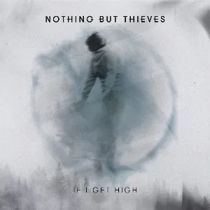 Pochette de If I Get High (II) de Nothing But Thieves