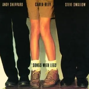 Pochette de Songs With Legs de Carla Bley - Steve Swallow
