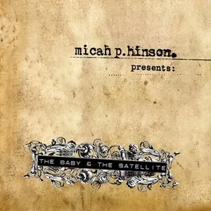 Pochette de The Baby & the Satellite de Micah P. Hinson