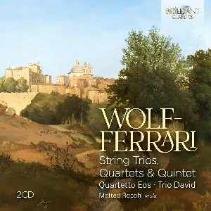 Pochette de String Trios, Quartets & Quintet de Ermanno Wolf‐Ferrari