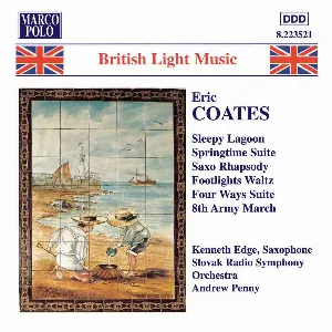 Pochette de Sleepy Lagoon / Springtime Suite / Saxo Rhapsody / Footlights Waltz / Four Ways Suite / 8th Army March de Eric Coates - Andrew Penny - Symfonický orchester Slovenského rozhlasu