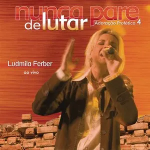 Pochette de Adoração Profética 4 - Nunca Pare de Lutar de Ludmila Ferber