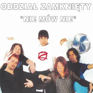 Pochette de Nie mów nie de Oddział Zamknięty