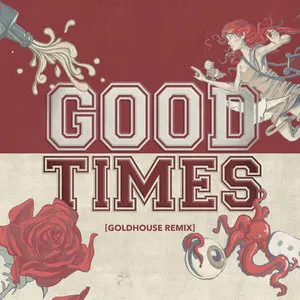 Pochette Good Times (GOLDHOUSE remix)