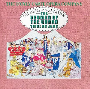 Pochette de The Yeomen of the Guard / Trial by Jury de Arthur Sullivan - The D’Oyly Carte Opera Company - W.S. Gilbert