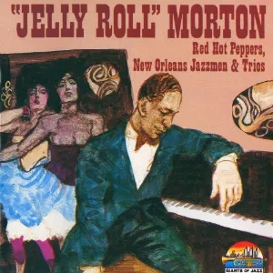 Pochette de The Best of Jelly Roll Morton (Red Hot Peppers, New Orleans Jazzmen & Trios) de Jelly Roll Morton