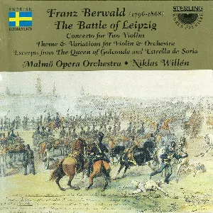 Pochette de The Battle of Leipzig / Concerto for Two Violins / Theme & Variations for Violin & Orchestra / Excerpts from The Queen of Golconda and Estrella de Doria de Franz Berwald - Niklas Willén