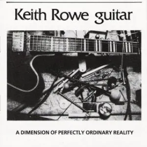 Pochette de A Dimension of Perfectly Ordinary Reality de Keith Rowe