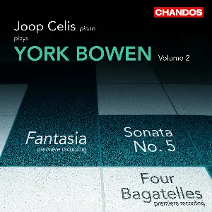 Pochette de Joop Celis plays York Bowen, Volume 2: Fantasia / Sonata no. 5 / Four Bagatelles de Edwin York Bowen