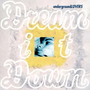 Pochette de Dream It Down de Underground Lovers