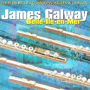Pochette de Belle-île-en-mer : Les plus belles chansons jouées à la flûte de James Galway