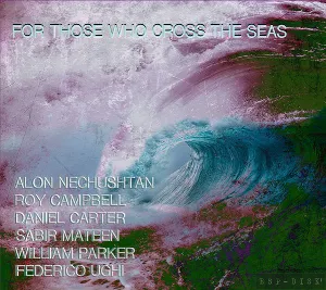 Pochette de For Those Who Cross the Seas de William Parker - Federico Ughi - Daniel Carter