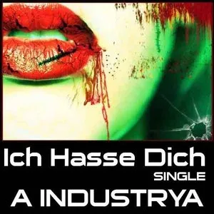 Pochette de Ich Hasse Dich de A Industrya