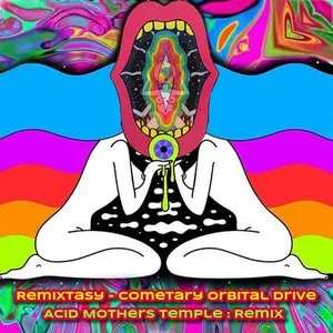 Pochette de Remixtasy - Cometary Orbital Drive de Acid Mothers Temple & The Melting Paraiso U.F.O.