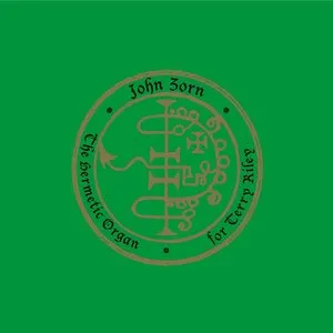 Pochette de The Hermetic Organ, Vol. 11: For Terry Riley de John Zorn