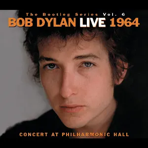 Pochette The Bootleg Series, Vol. 6: Live 1964: Concert at Philharmonic Hall