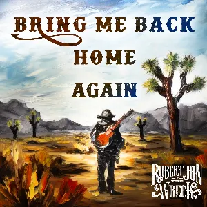 Pochette de Bring Me Back Home Again de Robert Jon & The Wreck