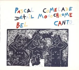 Pochette de Detail Monochrome / Bel Canto de Pascal Comelade