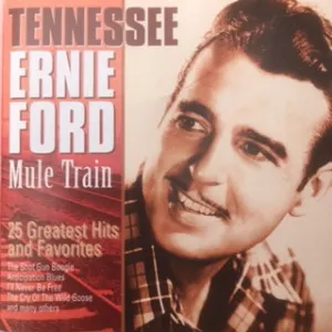 Pochette de Mule Train 25 Greatest Hits and Favorites de Tennessee Ernie Ford