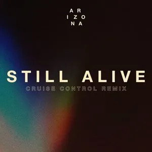 Pochette de Still Alive (Cruise Control remix) de A R I Z O N A