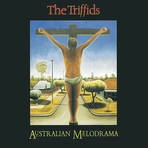 Pochette de Australian Melodrama de The Triffids