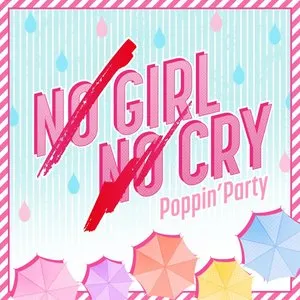 Pochette de NO GIRL NO CRY de Poppin'Party