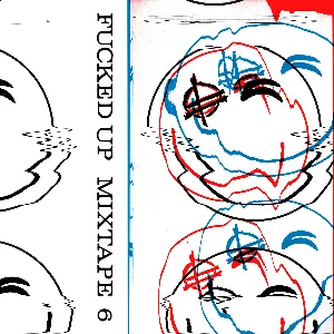 Pochette de Mixtape 6 de Fucked Up