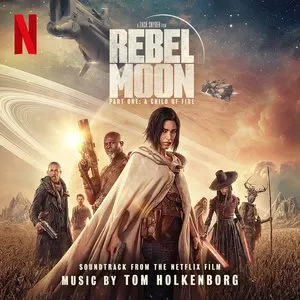 Pochette Rebel Moon — Part One: A Child of Fire (Soundtrack from the Netflix Film)