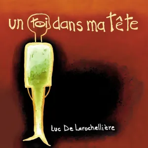 Pochette de Un toi dans ma tête de Luc de Larochellière