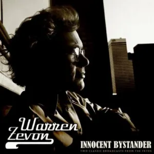 Pochette de Innocent Bystander: Two Classic Broadcasts from the 1970s de Warren Zevon