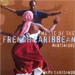 Pochette de Music of the French Caribbean Martinique de Wapa Sakitanou