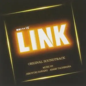 Pochette de WOWOW連続ドラマW「LINK」オリジナルサウンドトラック de Hiroyuki Sawano - Asami Tachibana