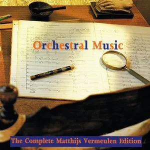 Pochette Orchestral Music: The Complete Matthijs Vermeulen Edition