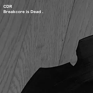 Pochette de Breakcore is Dead de CDR