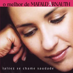Pochette de O melhor de Mafalda Arnauth: Talvez se chame saudade de Mafalda Arnauth