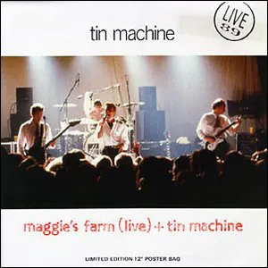 Pochette Maggie’s Farm (live) + Tin Machine