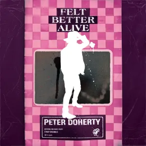 Pochette de Felt Better Alive de Peter Doherty