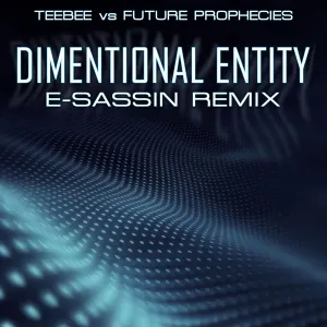 Pochette de Dimentional Entity (E-Sassin remix) de TeeBee