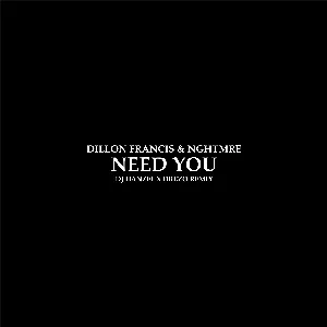 Pochette de Need You (DJ Hanzel & Drezo remix) de Dillon Francis - NGHTMRE