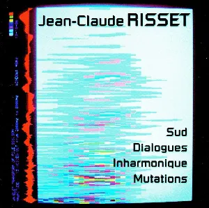 Pochette de Sud • Dialogues • Inharmonique • Mutations de Jean‐Claude Risset