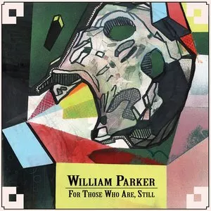 Pochette de For Those Who Are, Still de William Parker