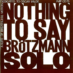 Pochette de Nothing to Say: A Suite of Breathless Motion Dedicated to Oscar Wilde de Peter Brötzmann