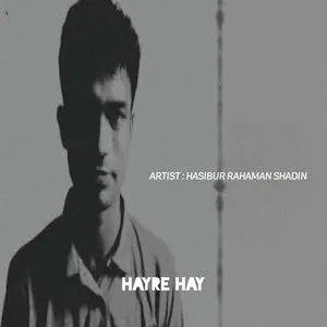 Pochette de Hayre Hay (Bangla Realistic Rap) de Hasibur Rahaman Shadin