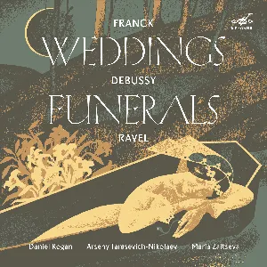 Pochette de Weddings and Funerals de César Franck - Maurice Ravel - Claude Debussy