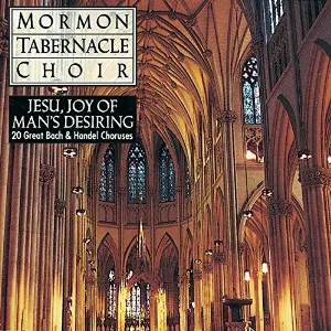 Pochette de Jesu, Joy of Man's Desiring: 20 Great Bach & Handel Choruses de The Tabernacle Choir at Temple Square